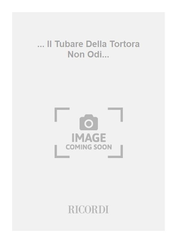... Il Tubare Della Tortora Non Odi...
